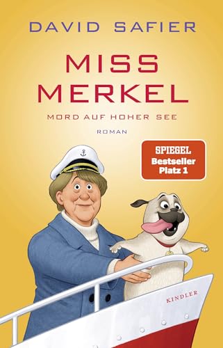 Miss Merkel: Mord auf hoher See: Der neue Fall der Ex-Kanzlerin von Kindler Verlag